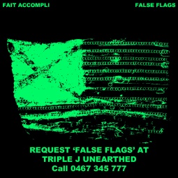 FALSE FLAGS TRIPLE J UNEARTHED